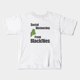 Social Distancing from Maine Blackflies Kids T-Shirt